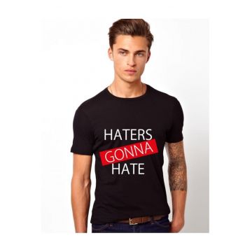 Tricou Haters Gonna Hate 1